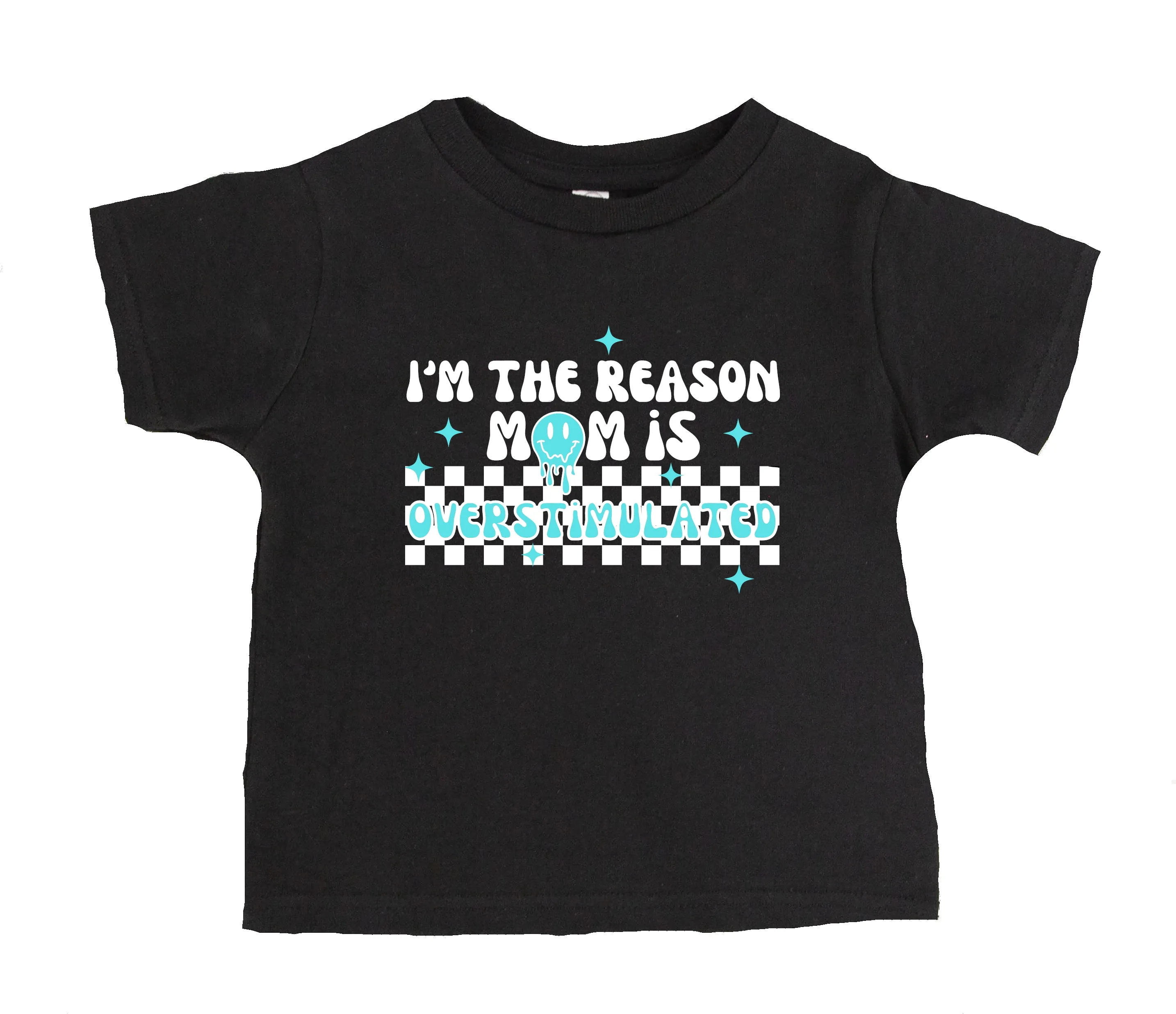 I'm The Reason Mom Is Overstimulated T-Shirt