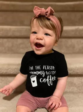 I'm The Reason Mommy Needs Coffee T-Shirt